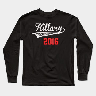 Hillary Clinton For President Long Sleeve T-Shirt